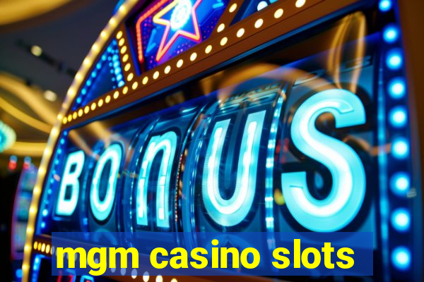 mgm casino slots