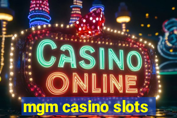 mgm casino slots