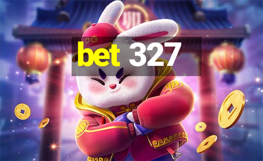 bet 327