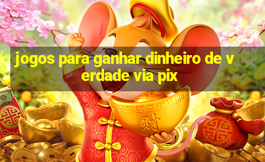 jogos para ganhar dinheiro de verdade via pix