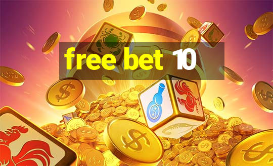 free bet 10