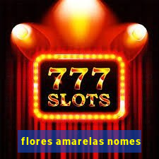 flores amarelas nomes