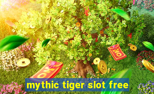 mythic tiger slot free