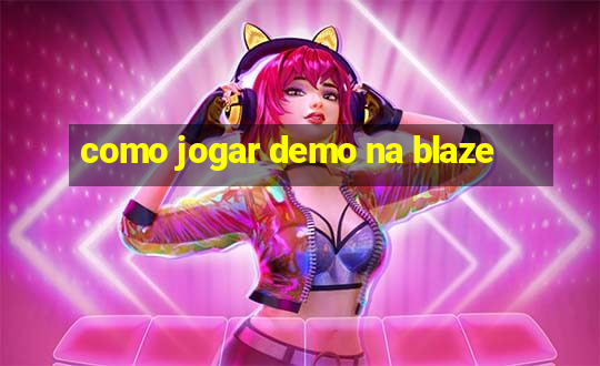 como jogar demo na blaze