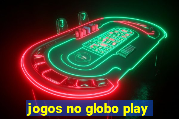 jogos no globo play