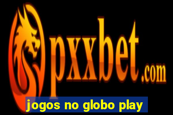 jogos no globo play