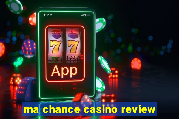 ma chance casino review