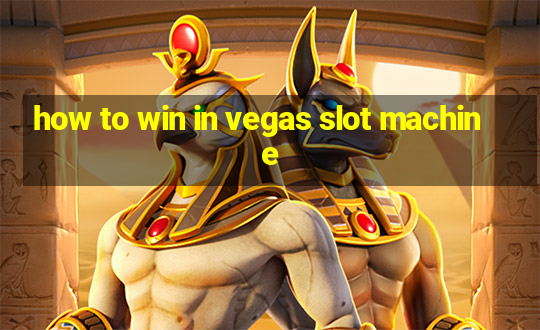 how to win in vegas slot machine