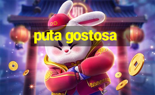 puta gostosa