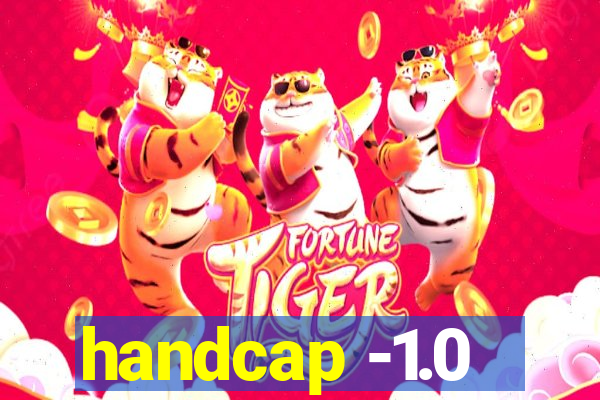 handcap -1.0