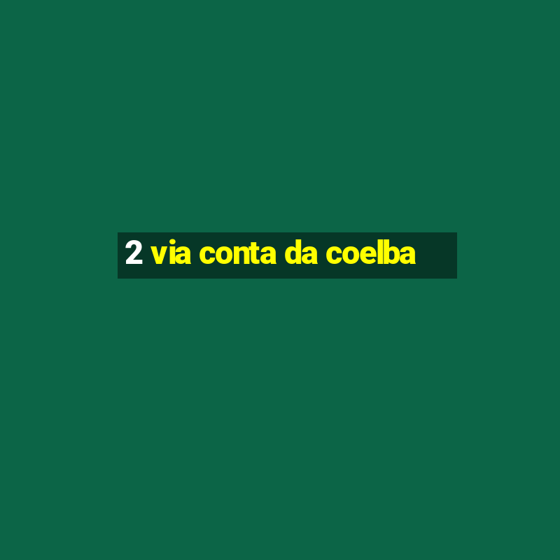 2 via conta da coelba