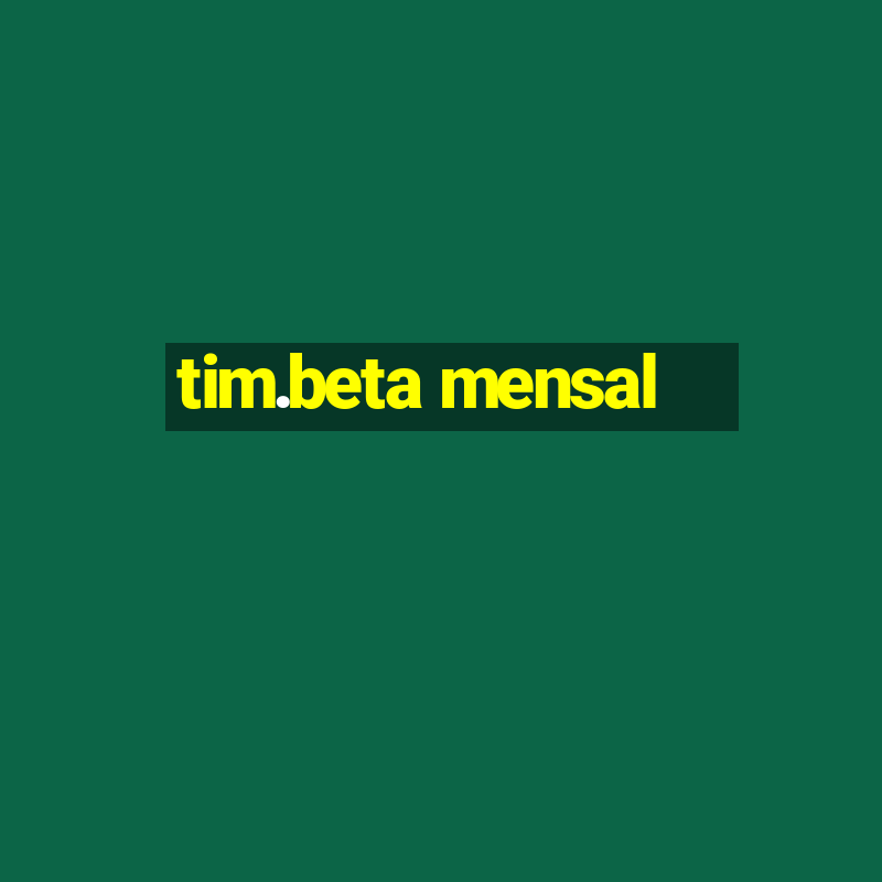 tim.beta mensal