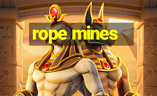 rope mines