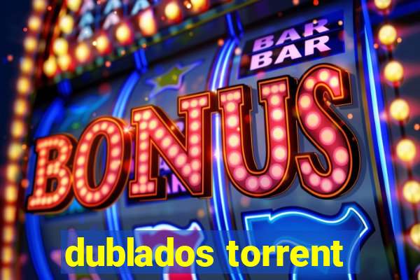 dublados torrent