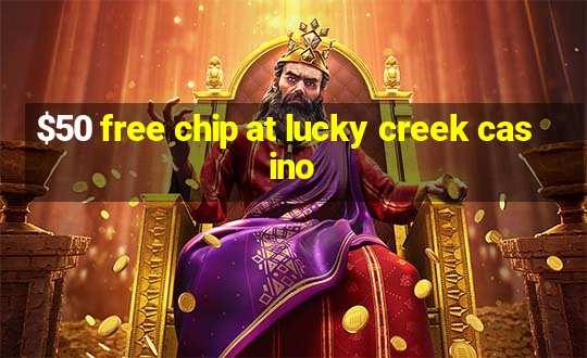 $50 free chip at lucky creek casino