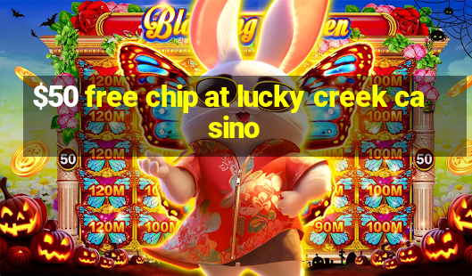 $50 free chip at lucky creek casino