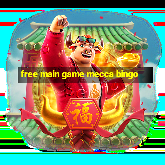 free main game mecca bingo