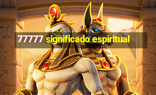 77777 significado espiritual