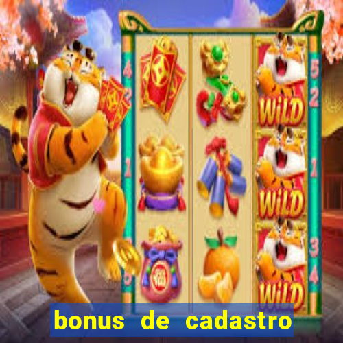 bonus de cadastro cassino gratis