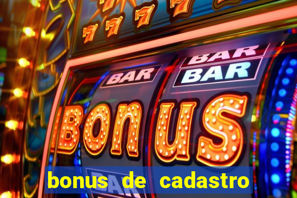 bonus de cadastro cassino gratis