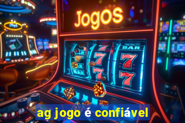 ag jogo é confiável