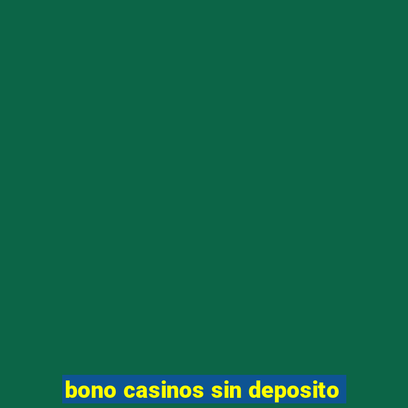 bono casinos sin deposito