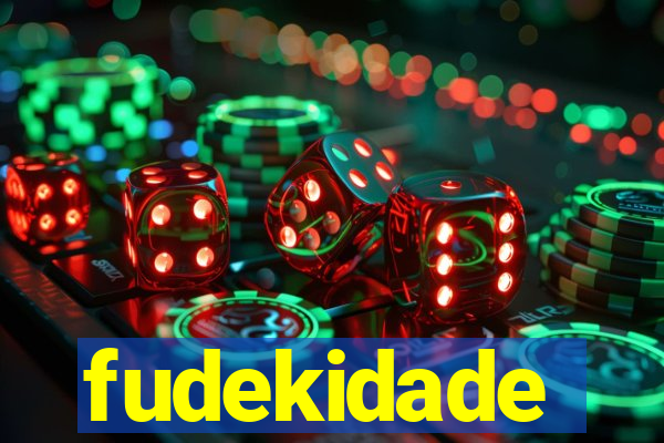 fudekidade