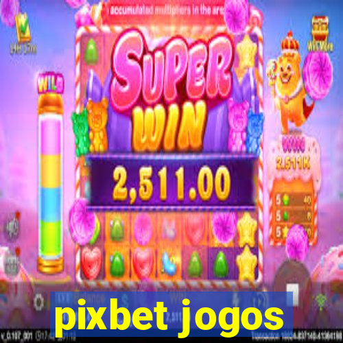 pixbet jogos