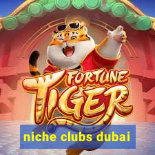 niche clubs dubai