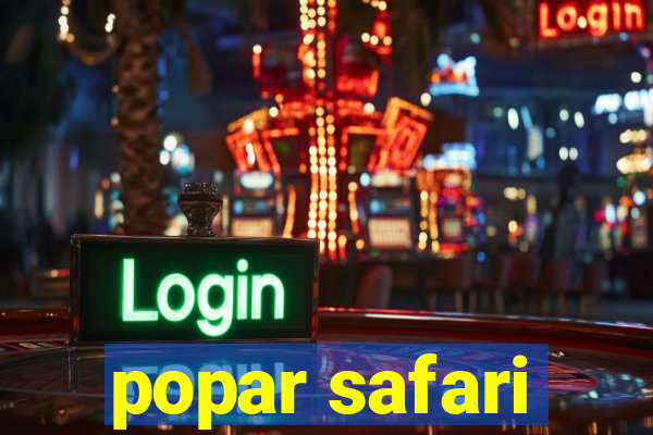 popar safari