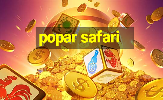 popar safari