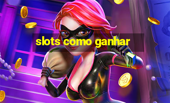 slots como ganhar