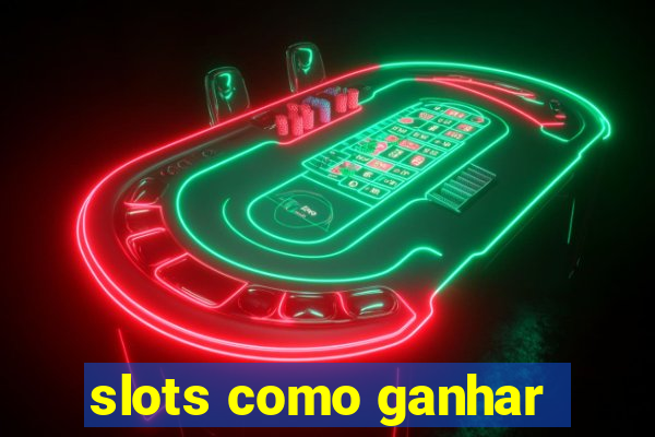 slots como ganhar