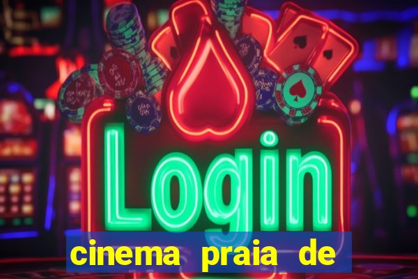 cinema praia de belas shopping