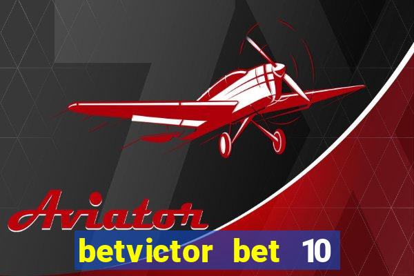 betvictor bet 10 get 40 terms