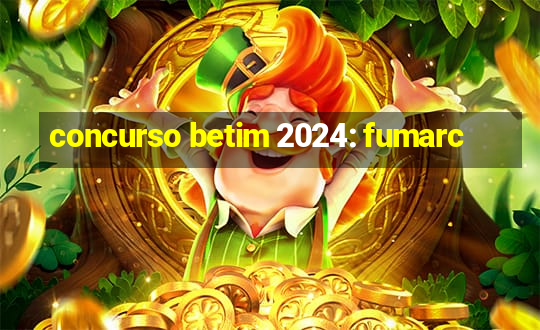 concurso betim 2024: fumarc