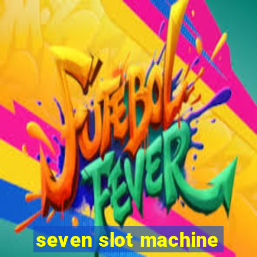 seven slot machine