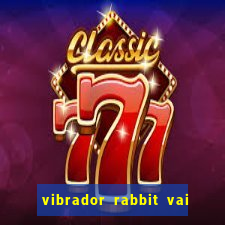 vibrador rabbit vai e vem