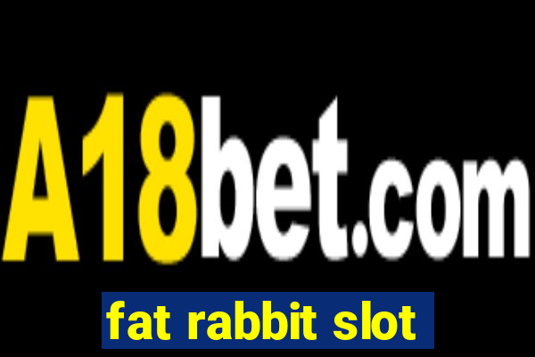 fat rabbit slot