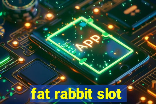 fat rabbit slot