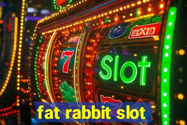 fat rabbit slot