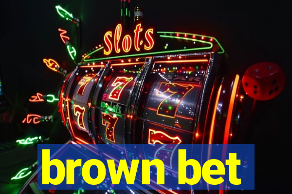 brown bet