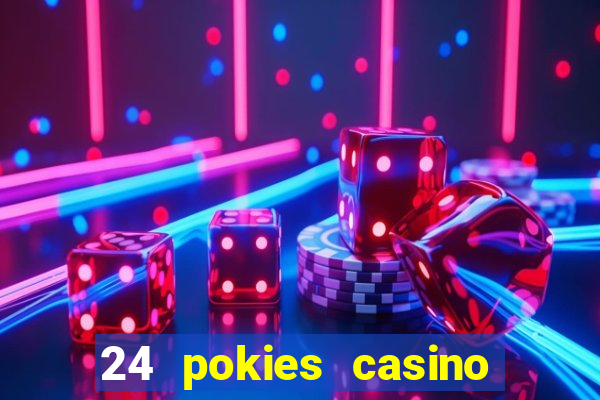 24 pokies casino play online