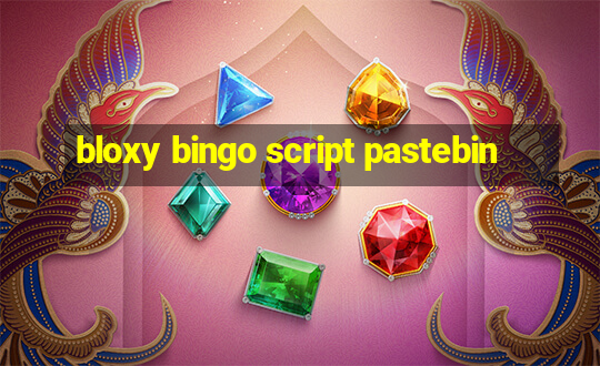 bloxy bingo script pastebin