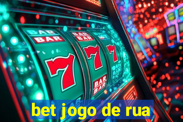 bet jogo de rua