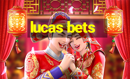 lucas bets