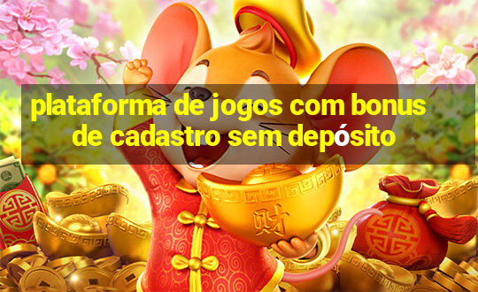 plataforma de jogos com bonus de cadastro sem depósito