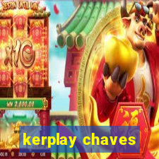 kerplay chaves