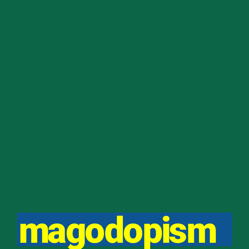 magodopism