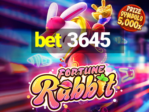 bet 3645